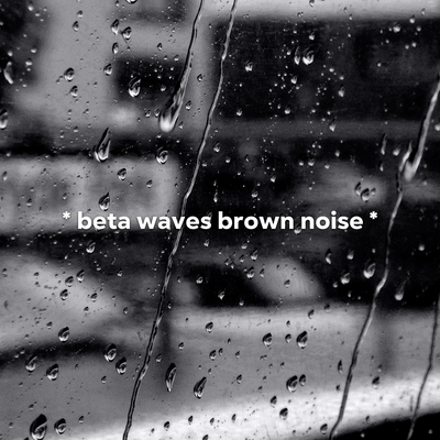 * beta waves brown noise *'s cover