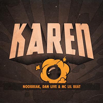 Karen By noobreak, MC Lil, DJ DANLIVE's cover