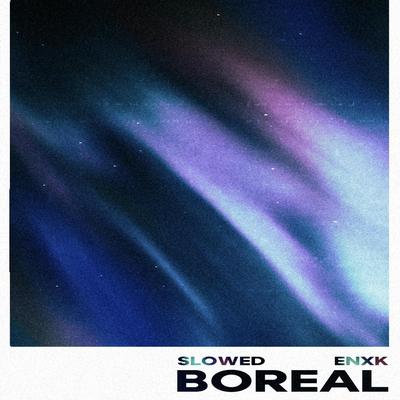 BOREAL (Slowed) By Enxk's cover