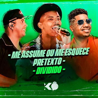 Me Assume ou Me Esquece / Pretexto / Dividido (Ao Vivo) By Grupo K.O's cover