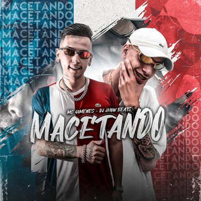 Macetando By DJ JHOW BEATS, Mc Gimenes's cover