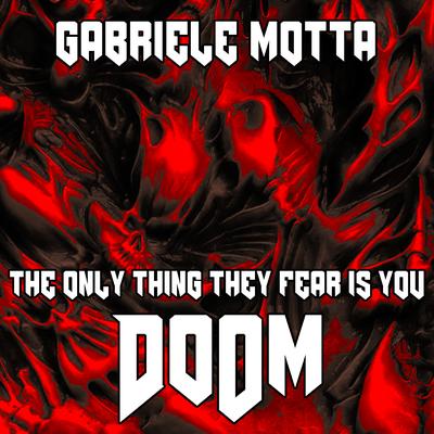 The Only Thing They Fear Is You (From "Doom") By Gabriele Motta's cover