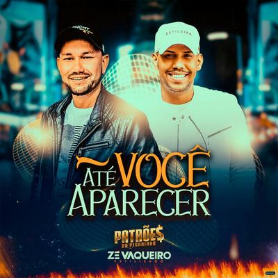 Até Você Aparecer By Patrões da Pisadinha, Zé Vaqueiro Estilizado's cover