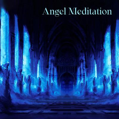 Angel Meditation: Mindful Recording, Heal and Induce Higher States of Consciousness, Zen Yoga Music, Focus on Your Energy Field's cover