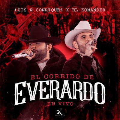 El Corrido De Everardo (En Vivo) By Luis R Conriquez, El Komander's cover