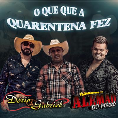 O Que Que a Quarentena Fez By Dório e Gabriel, Alemão Do Forró's cover