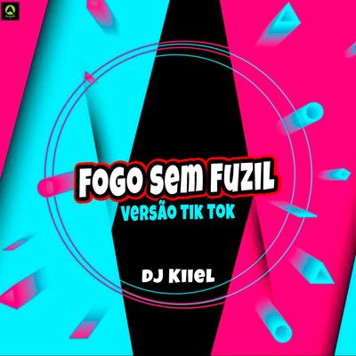 Fogo Sem Fuzil - Versão Tik Tok By DJ Kiiel's cover