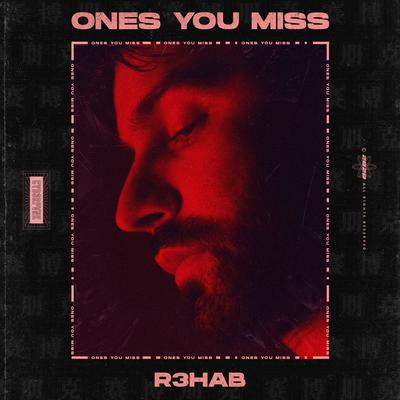 Ones You Miss By R3HAB's cover