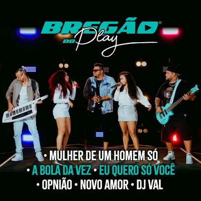 Mulher de um Homem Só  / A Bola da Vez / Eu Quero Só Você  / Opinião / Novo Amor / Dj Val By John Play, Banda Sentimentos, Banda Lapada's cover