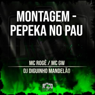 Montagem - Pepeka no Pau's cover