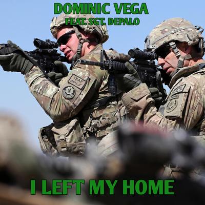 I Left My Home By Dom Vegz, SGT. DePalo's cover