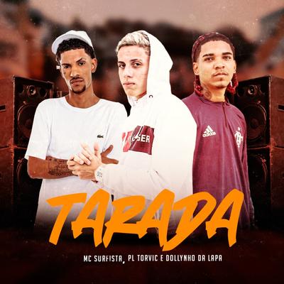 Tarada By MC Surfista, PL Torvic, Dj Dollynho da Lapa's cover