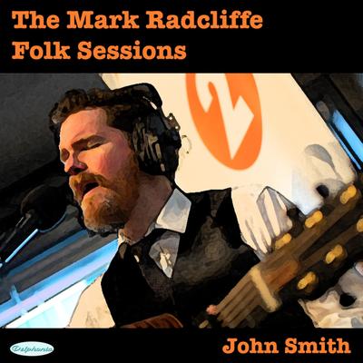 The Mark Radcliffe Folk Sessions: John Smith's cover