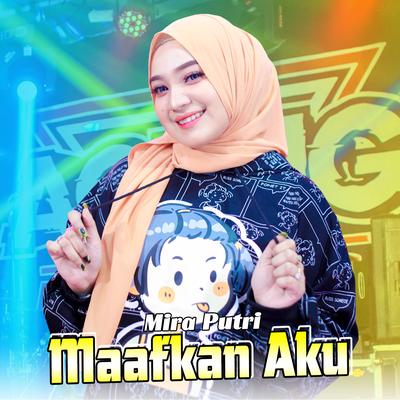 Maafkan Aku By Mira Putri, Ageng Music's cover