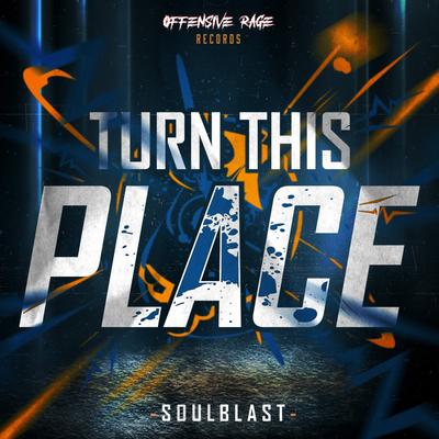 Turn This Place By Soulblast's cover