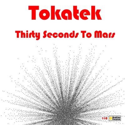 Thirty Seconds to Mars (Original Mix) By Tokatek's cover