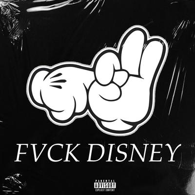 Fvck Disney By Pedroka, Gapes, Dougb, fallkee, hashi tzz's cover