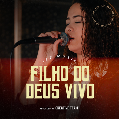 Filho do Deus Vivo By IEP Music's cover