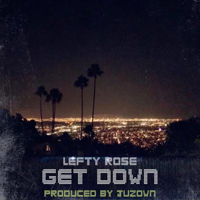 Get Down By Lefty Rose's cover