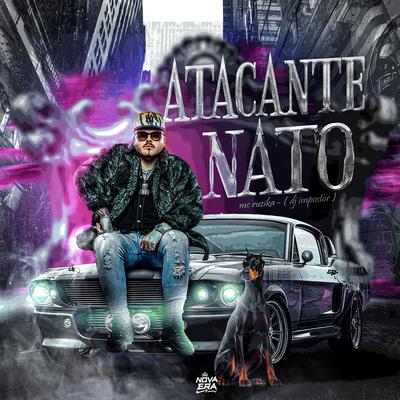 Atacante Nato By Mc Ruzika, DJ Impostor's cover
