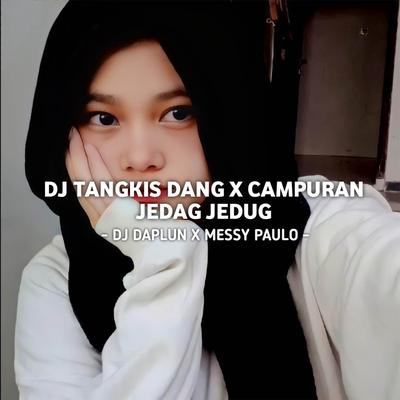 DJ Tangkis Dang x Campuran Jedag Jedug's cover