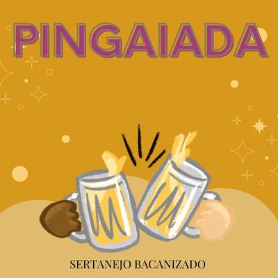 Pingaiada By Sertanejo Bacanizado's cover