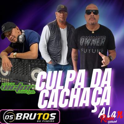 Culpa da Cachaça Remix ( KIT ILUSÃO ) By DjVictorbateforte, Os Brutos do Piseiro, Alan Remix Official's cover