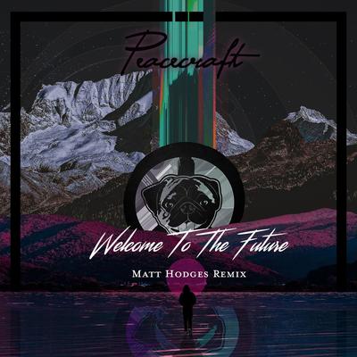 Welcome to the Future (Matt Hodges Remix) By Peacecraft, Matt Hodges's cover