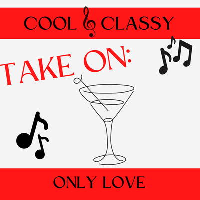 Cool & Classy: Take On Only Love's cover