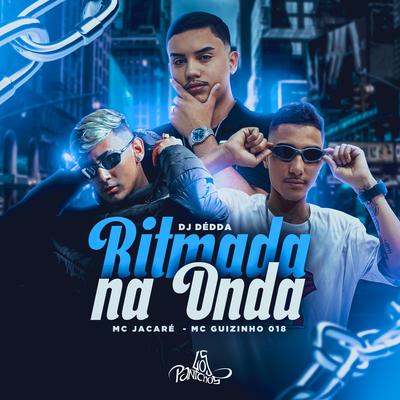 Ritmada Na Onda By Mc Jacaré, MC Guizinho 018, Dj Dédda's cover