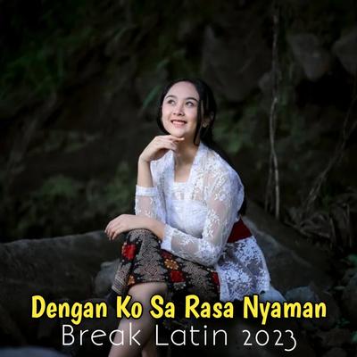 Dengan Ko Sa Rasa Nyaman Break Latin 2023's cover