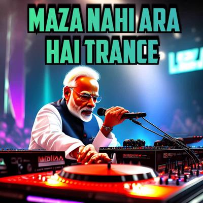 Maza Nahi Arha Hai Memes Trance's cover