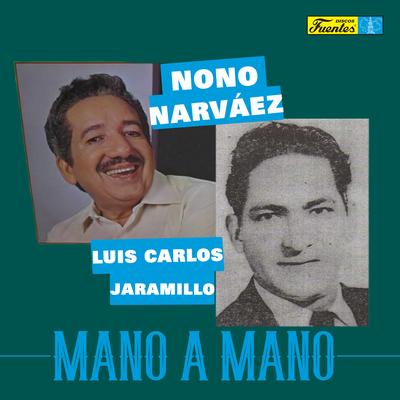 Mano a Mano - Nono Narvaez y Luis Carlos Jaramillo's cover