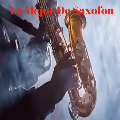 Lo Mejor de Saxofón's cover