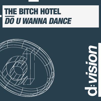 Do U Wanna Dance (Radio Edit) By The Bitch Hotel's cover