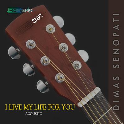 I Live My Life for You (Acoustic) By Dimas Senopati's cover
