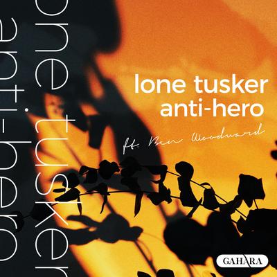 Anti-Hero (feat. Ben Woodward) By Lone Tusker, Ben Woodward's cover