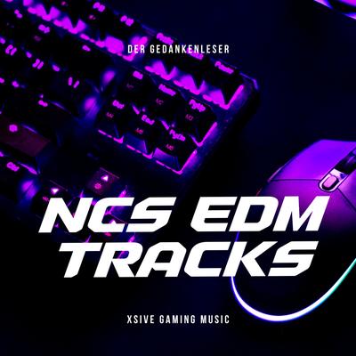 Ncs Edm Tracks - Xsive Gaming Music's cover