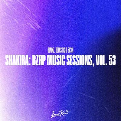 Shakira: Bzrp Music Sessions, Vol. 53 By Blaikz, BETASTIC, 5V3N's cover