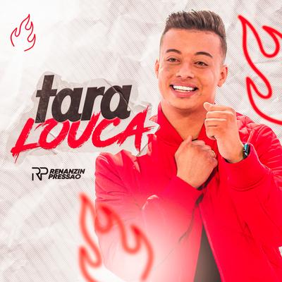 Tara Louca By Renanzin Pressão's cover