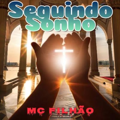 Seguindo Sonho By MC Filhão's cover