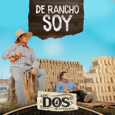 De Rancho Soy By LOS DOS DE TAMAULIPAS's cover