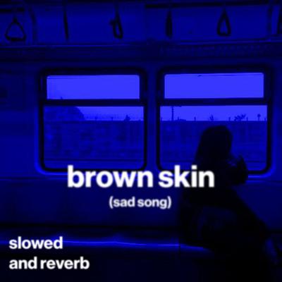 brown skin (sad song) (slowed and reverb) By Shiloh Dynasty, moody, slowed down music's cover