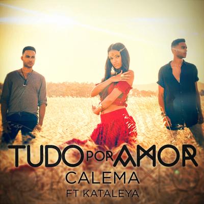 Tudo por Amor By Calema, Kataleya's cover