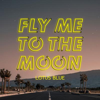 Fly Me To The Moon By Lotus Blue's cover