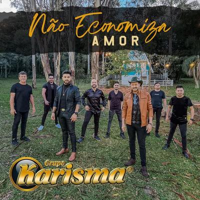 Não Economiza Amor By Grupo Karisma's cover