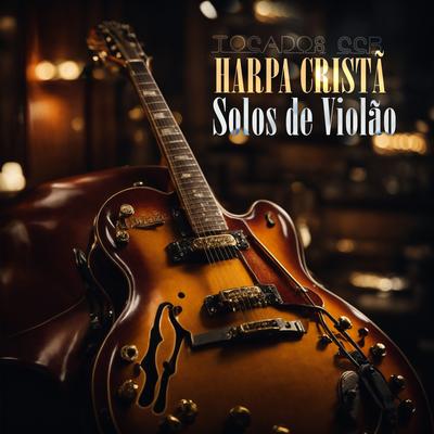 Solos de Violão Harpa Cristã para Acalentar's cover