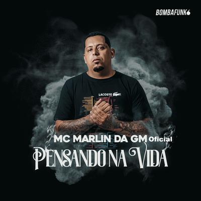 Pensando na Vida By Mc Marlin Da GM Oficial's cover