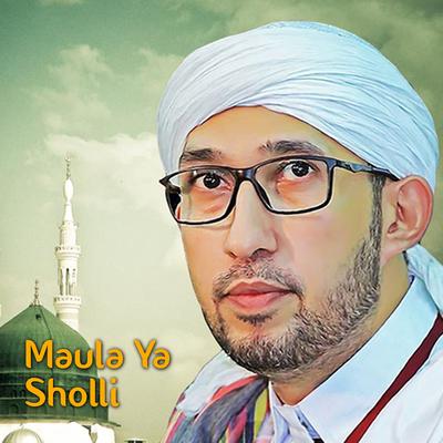 Maula Ya Sholli By Habib Ali Zainal Abidin Assegaf's cover