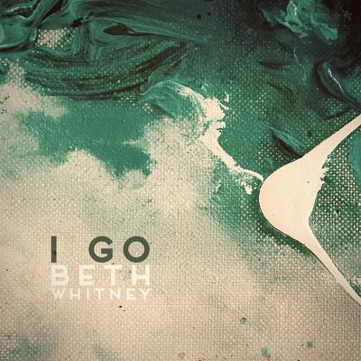 I Go By Beth Whitney, Gina Belliveau, Brittany Alvis's cover